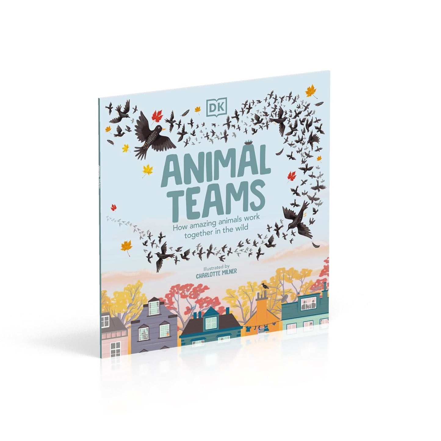 Animal Teams: How Amazing Animals Work Together in the Wild