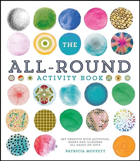 The All-Round Activity Book: Get Creative with Activities, Games and Illusions All Based on Dots