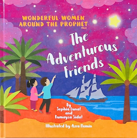 THE ADVENTUROUS FRIENDS WONDERFUL WOMEN AROUND THE PROPHET (PBUH)