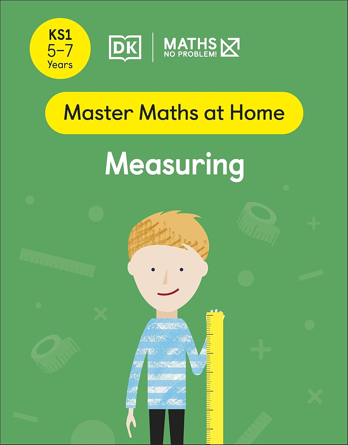 Maths ― No Problem! Measuring, Ages 5-7 (Key Stage 1) (Master Maths At Home)