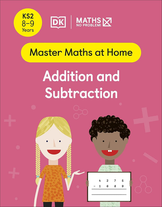 Maths ― No Problem! Addition and Subtraction, Ages 8-9 (Key Stage 2) (Master Maths At Home)