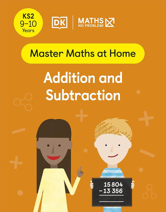 Maths ― No Problem! Addition and Subtraction, Ages 9-10 (Key Stage 2) (Master Maths At Home)