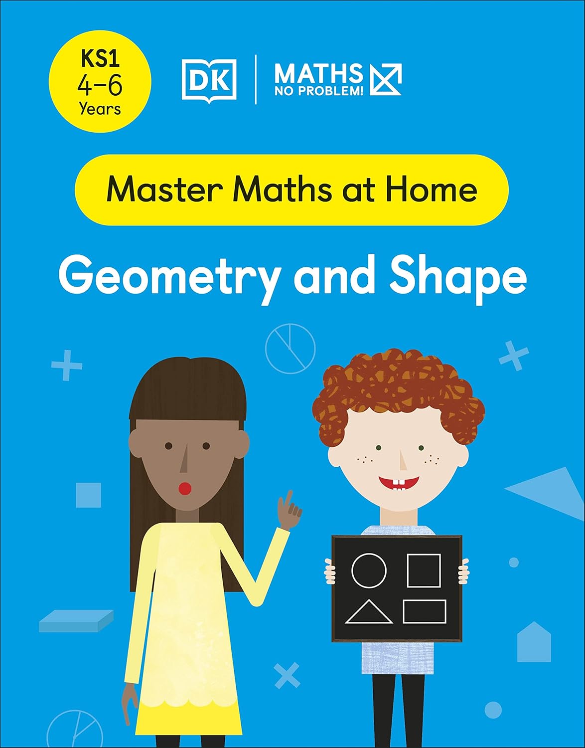 Maths ― No Problem! Geometry and Shape, Ages 4-6 (Key Stage 1) (Master Maths At Home)