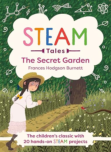 STEAM Tales - The Secret Garden: The classic with 20 hands-on STEAM Activities (STEAM Tales, 4)