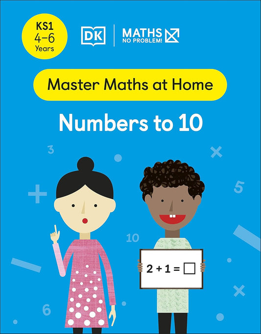 Maths ― No Problem! Numbers to 10, Ages 4-6 (Key Stage 1) (Master Maths At Home)