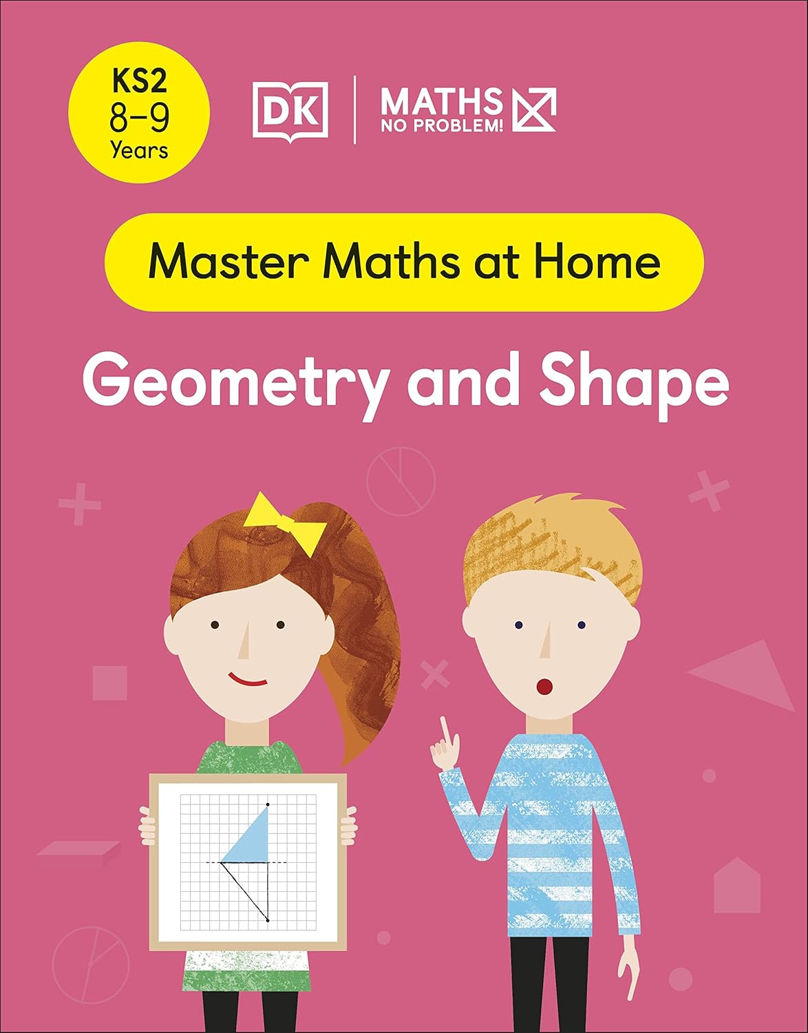 Maths ― No Problem! Geometry and Shape, Ages 8-9 (Key Stage 2) (Master Maths At Home)