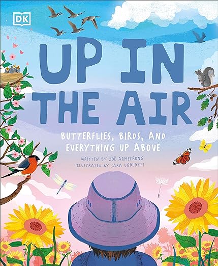 Up in the Air: Butterflies, birds, and everything up above (Underground and All Around)