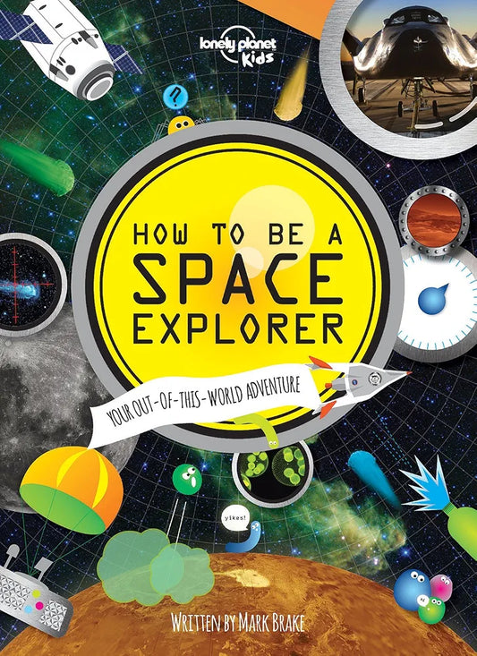How to be a Space Explorer: Your Out Of This World Adventure