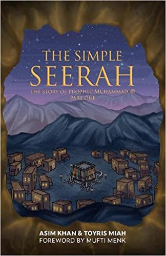 The Simple Seerah: The Story Of Prophet Muhammad