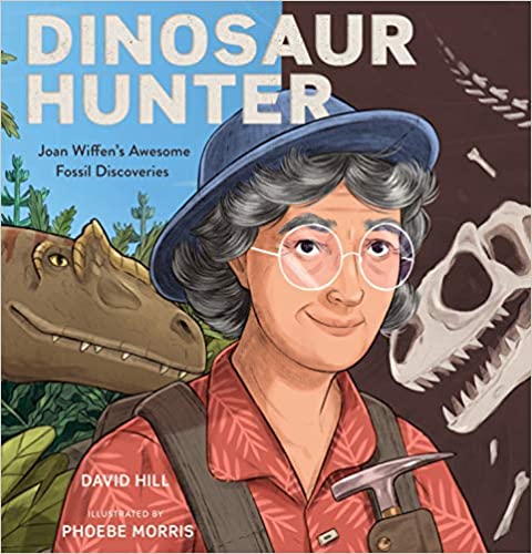 Dinosaur Hunter: Joan Wiffen's Awesome Fossil Discoveries (David Hill Kiwi Legends)