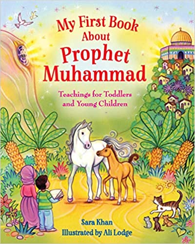 My First Book About Prophet Muhammad: Teachings for Toddlers and Young Children