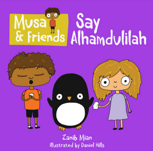 Say Alhamdulillah: Musa & Friends - Board Books Series For Toddlers