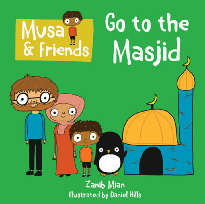 Go To The Masjid: Musa & Friends - Board Books Series For Toddlers