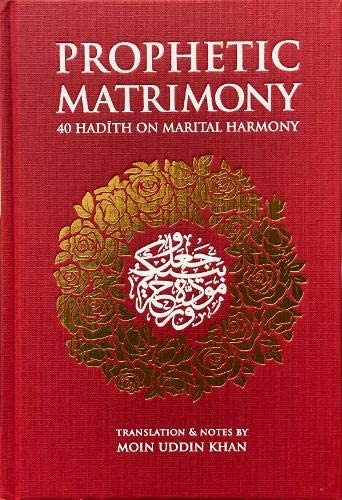 Prophetic Matrimony: 40 Hadith On Marital Harmony (RED